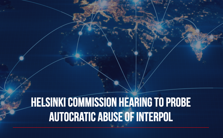 La Comisión de Helsinki pide a expertos que testifiquen sobre los abusos autoritarios de las notificaciones rojas de Interpol